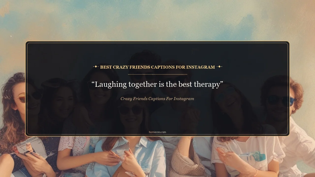 Best Crazy Friends Captions for Instagram - Crazy Friends Captions for Instagram