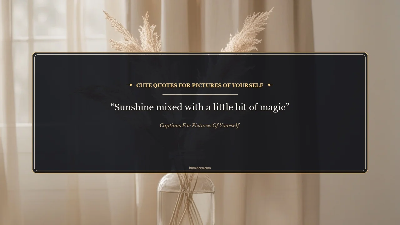Cute Quotes for Pictures of Yourself - Captions for Pictures of Yourself