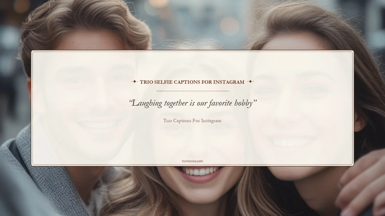Trio Selfie Quotes for Instagram - Trio Captions for Instagram
