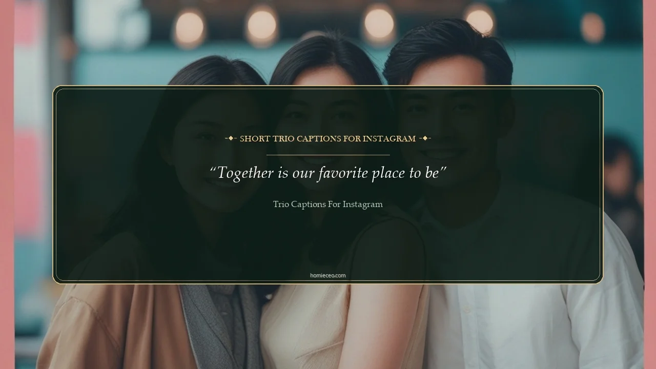 Short Trio Quotes for Instagram - Trio Captions for Instagram
