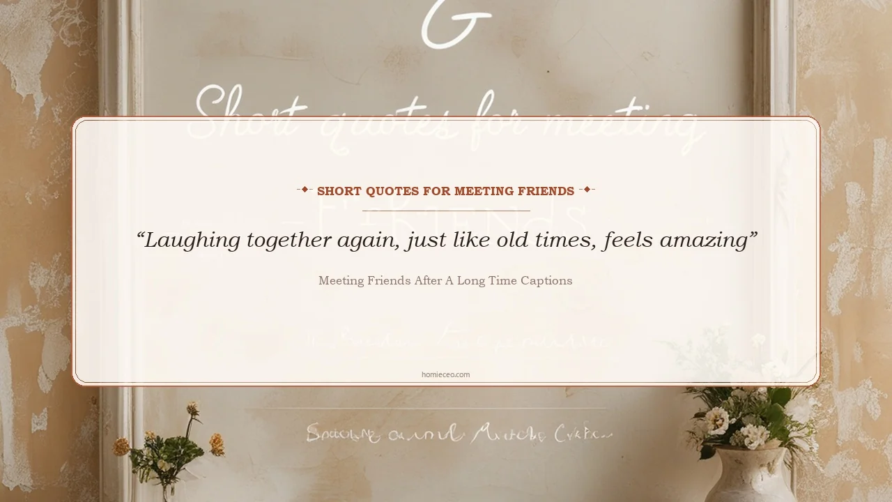 Short & One-Line Lines for Friend Reunions - Meeting Friends After a Long Time Captions