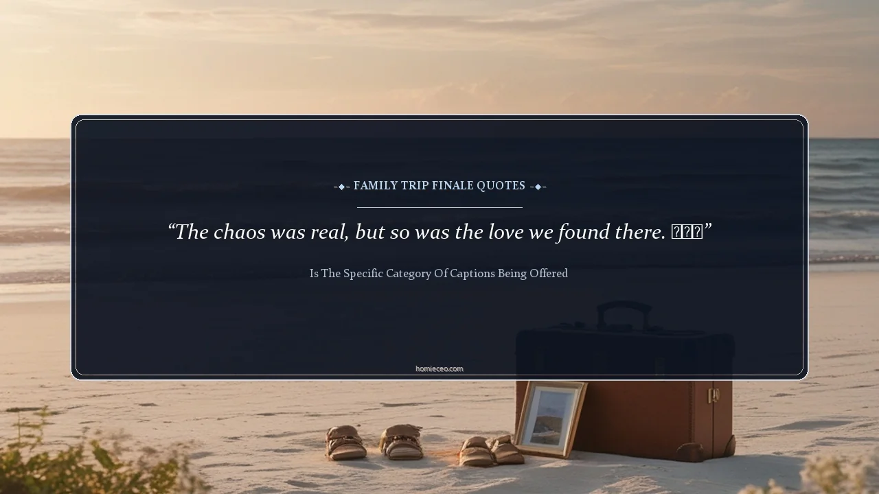 Quotes for Last Vacation with Family - is the specific category of captions being offered