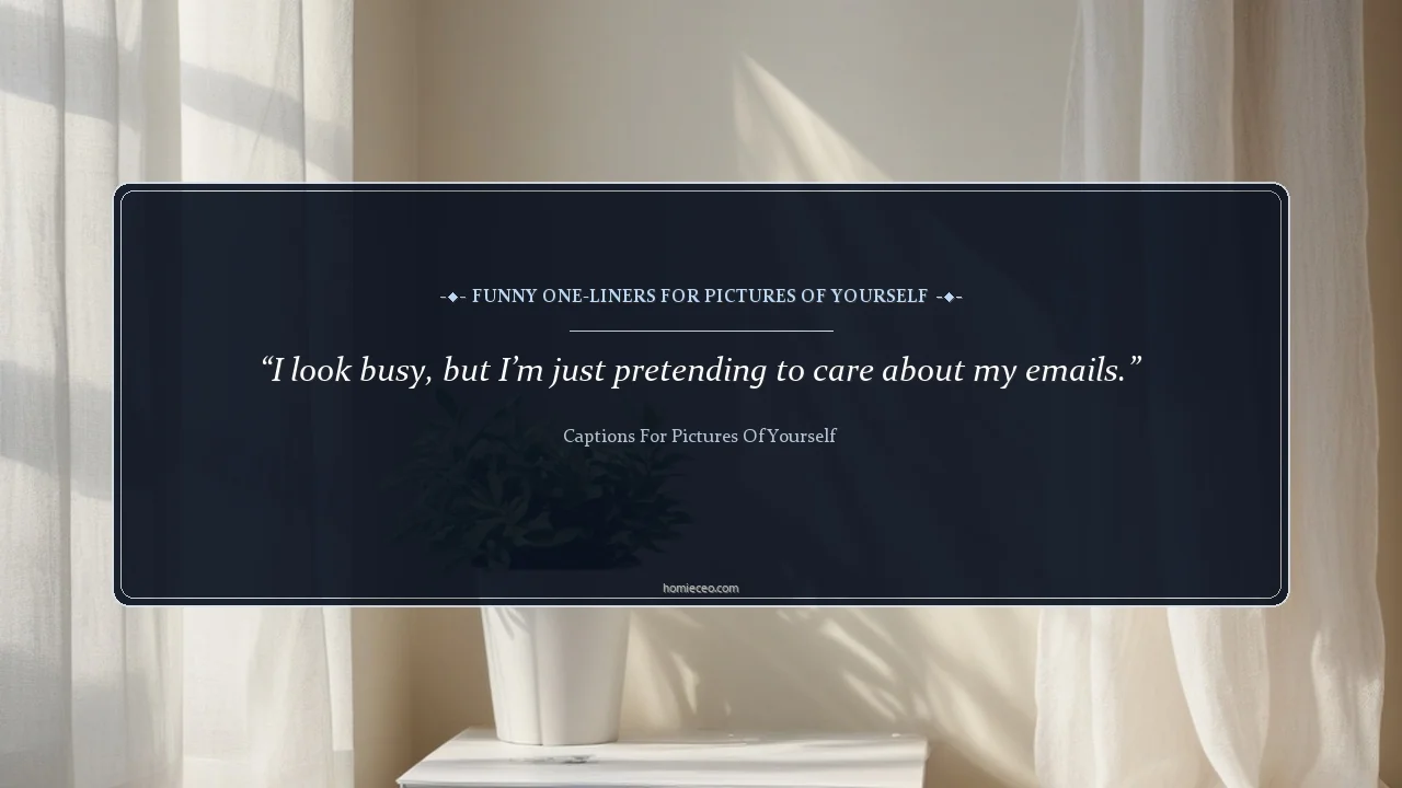 Funny One-Liners for Pictures of Yourself - Captions for Pictures of Yourself