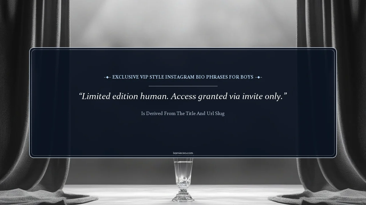 Exclusive VIP Style Instagram Bio Phrases for Boys - is derived from the title and URL slug
