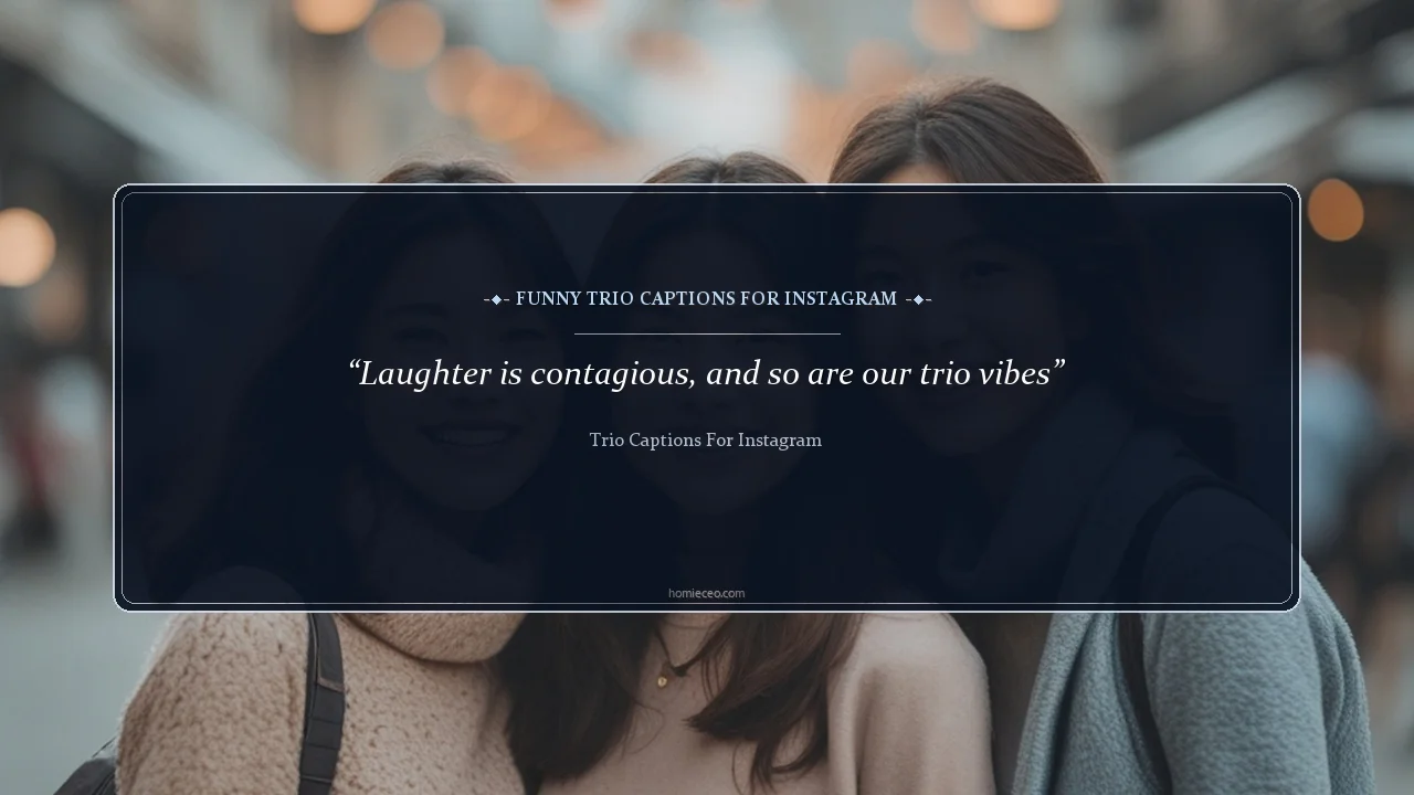 Funny Trio Lines for Instagram - Trio Captions for Instagram