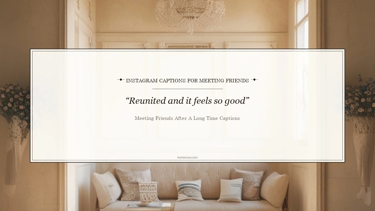 Instagram Quotes for Friend Reunions & Meetups - Meeting Friends After a Long Time Captions