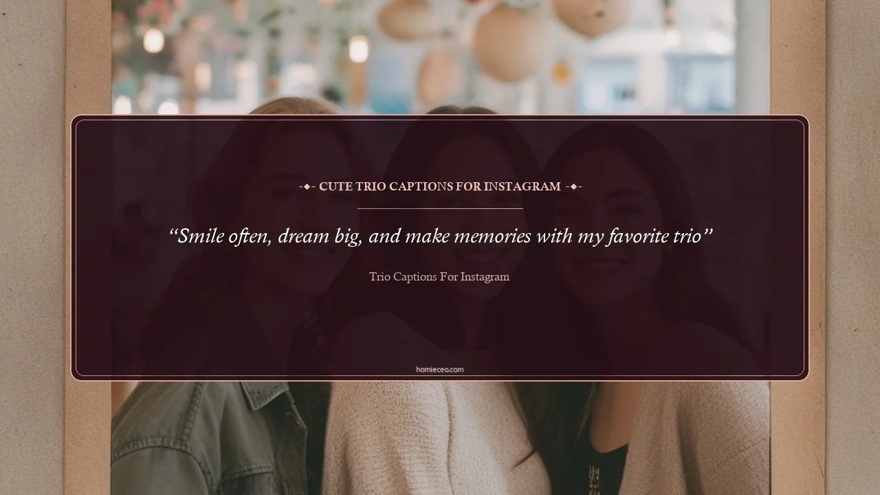Cute Trio Quotes for Instagram - Trio Captions for Instagram