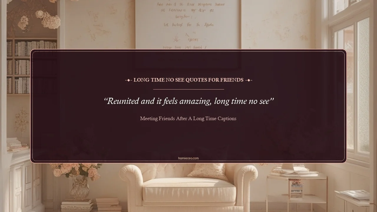 Long Time No See Quotes for Friends - Meeting Friends After a Long Time Captions