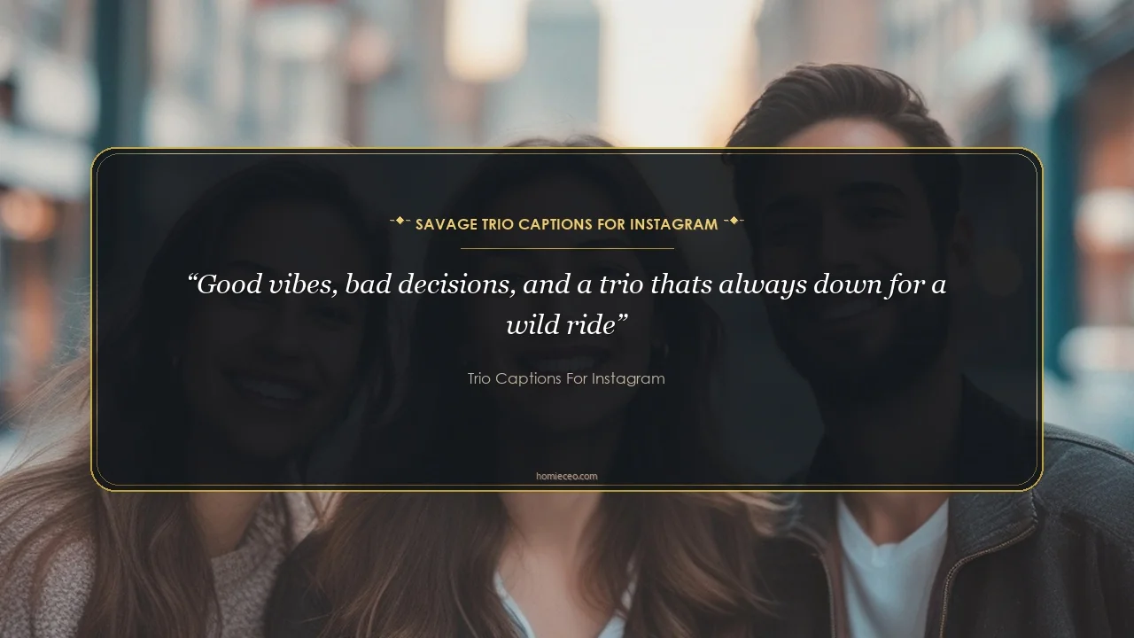 Savage Trio Quotes for Instagram - Trio Captions for Instagram
