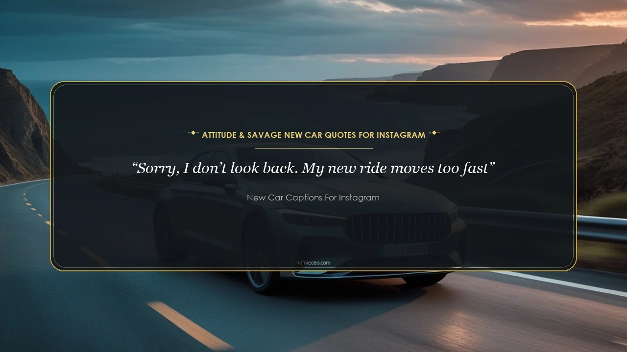 Attitude & Savage New Car Quotes for Instagram - New car captions for Instagram