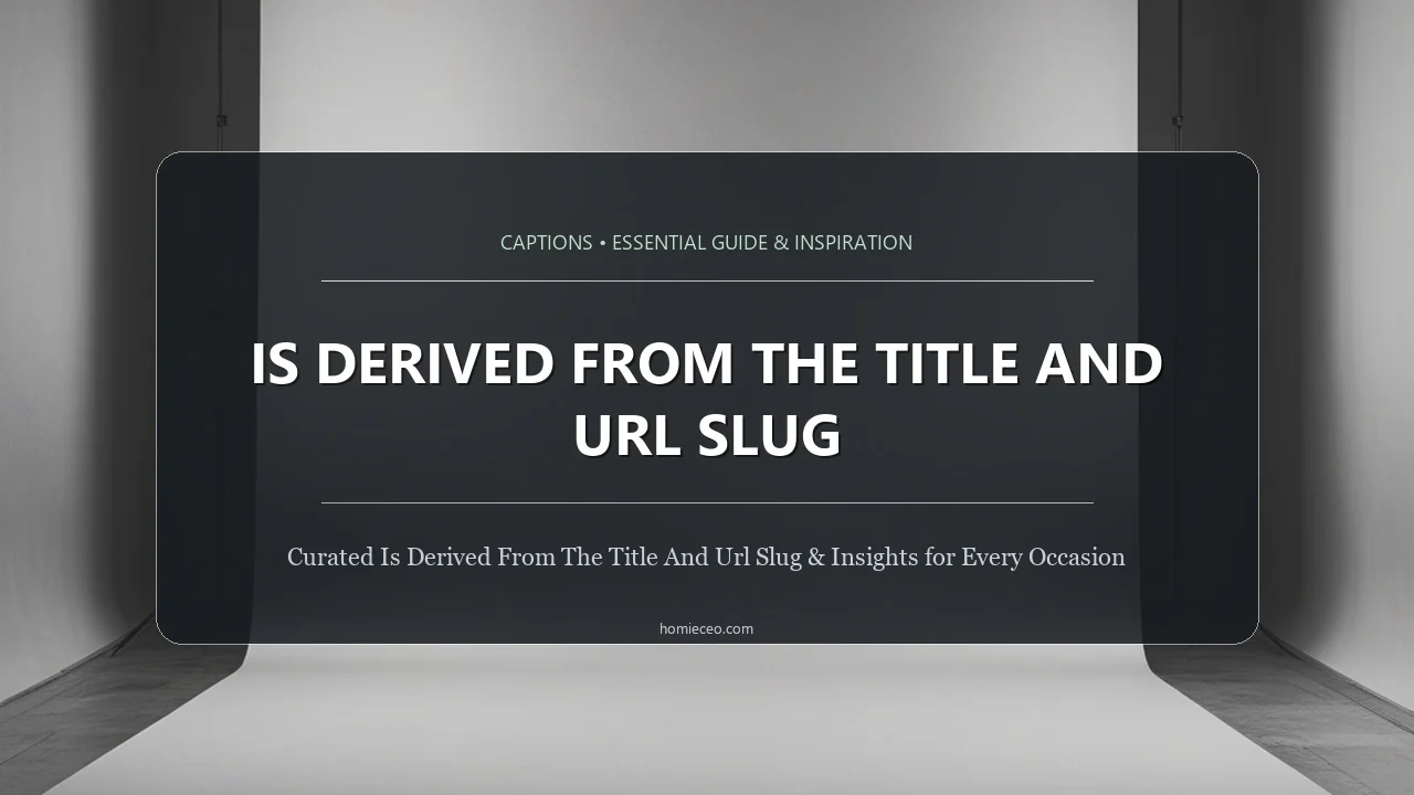 is derived from the title and URL slug